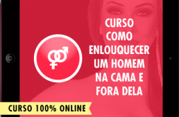 Curso Como Enlouquecer um Homem na Cama e Fora Dela (Versão 2.0 Ampliada e Atualizada)