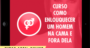 Curso Como Enlouquecer um Homem na Cama e Fora Dela (Versão 2.0 Ampliada e Atualizada)